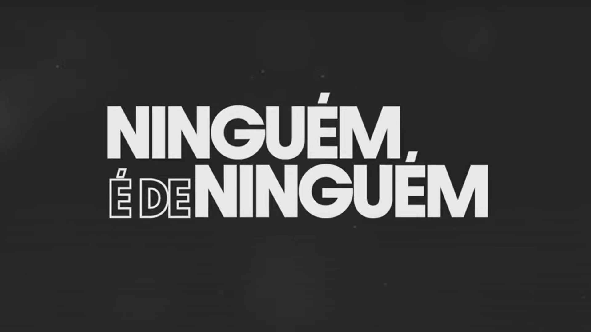 Ninguém é de Ninguém