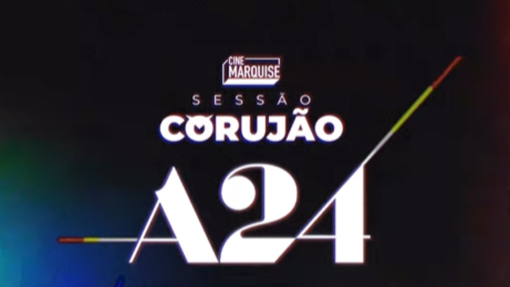 Cine Marquise Corujão A24 Califórnia Filmes